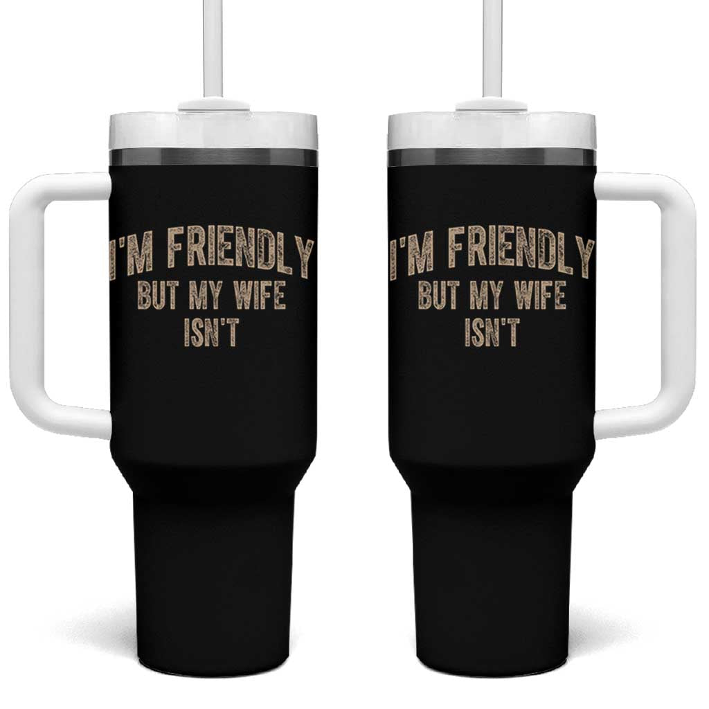 Retro Im Friendly But My Wife Isnt Funny Husband Tumbler With Handle