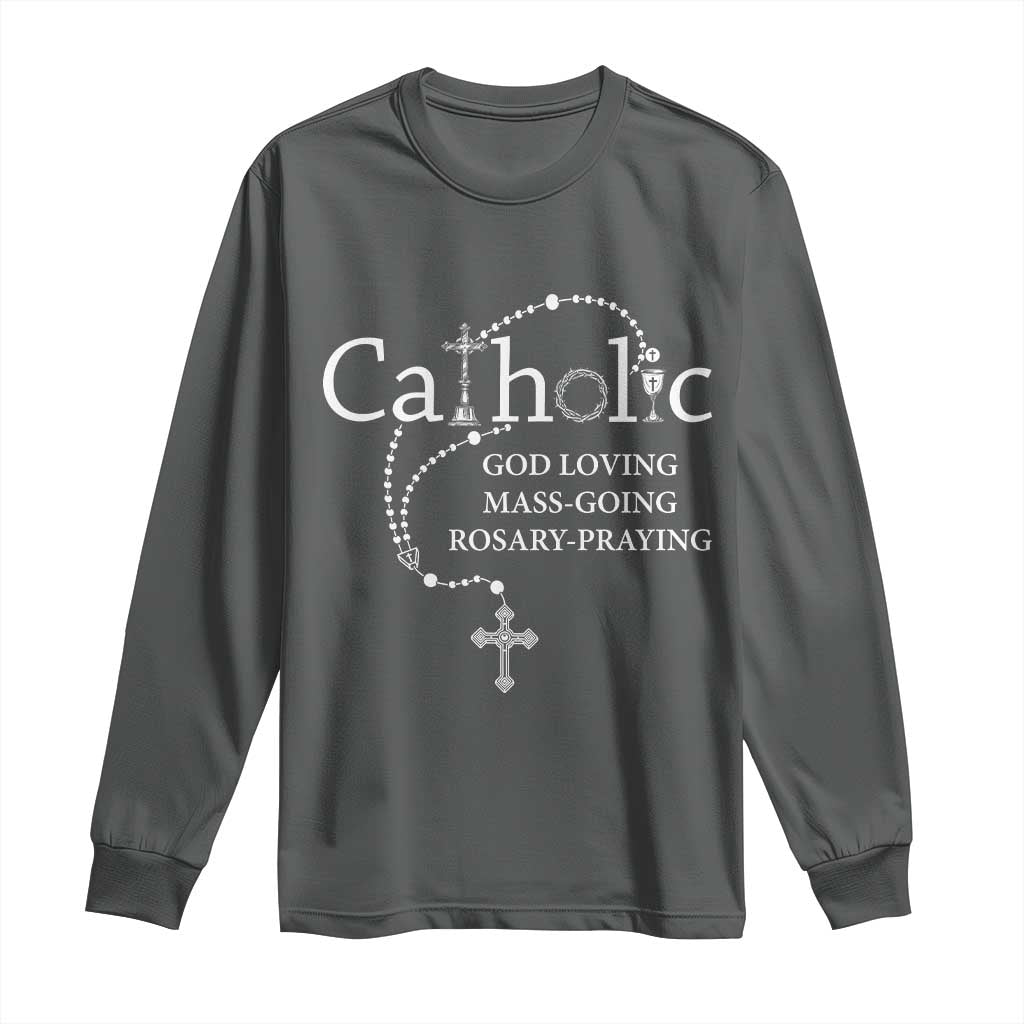Catholic God Loving Mass Going Rosary Praying Faith Long Sleeve Shirt Jesus Eucharist Christianity