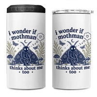 Funny Mothman 4 in 1 Can Cooler Tumbler I Wonder If Mothman Thinks About Me Too Cryptid Weirdcore