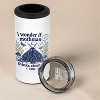 Funny Mothman 4 in 1 Can Cooler Tumbler I Wonder If Mothman Thinks About Me Too Cryptid Weirdcore