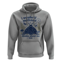Funny Mothman Hoodie I Wonder If Mothman Thinks About Me Too Cryptid Weirdcore