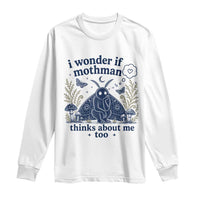 Funny Mothman Long Sleeve Shirt I Wonder If Mothman Thinks About Me Too Cryptid Weirdcore