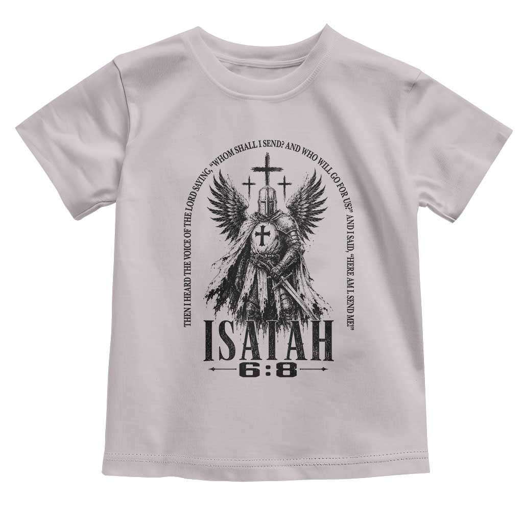 Here Am I Send Me Isaiah 6 8 Catholic Knight Templar Crusader Faith Toddler T Shirt