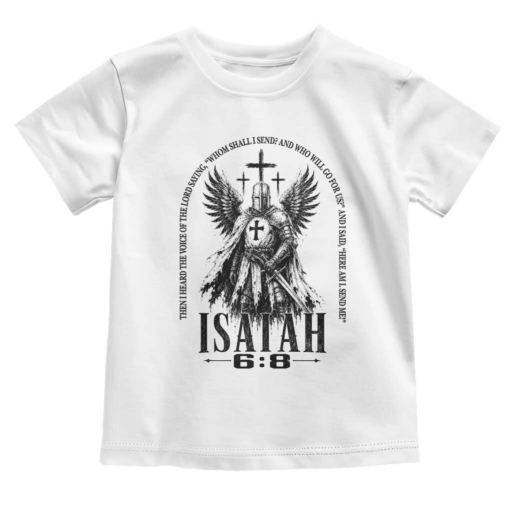 Here Am I Send Me Isaiah 6 8 Catholic Knight Templar Crusader Faith Toddler T Shirt