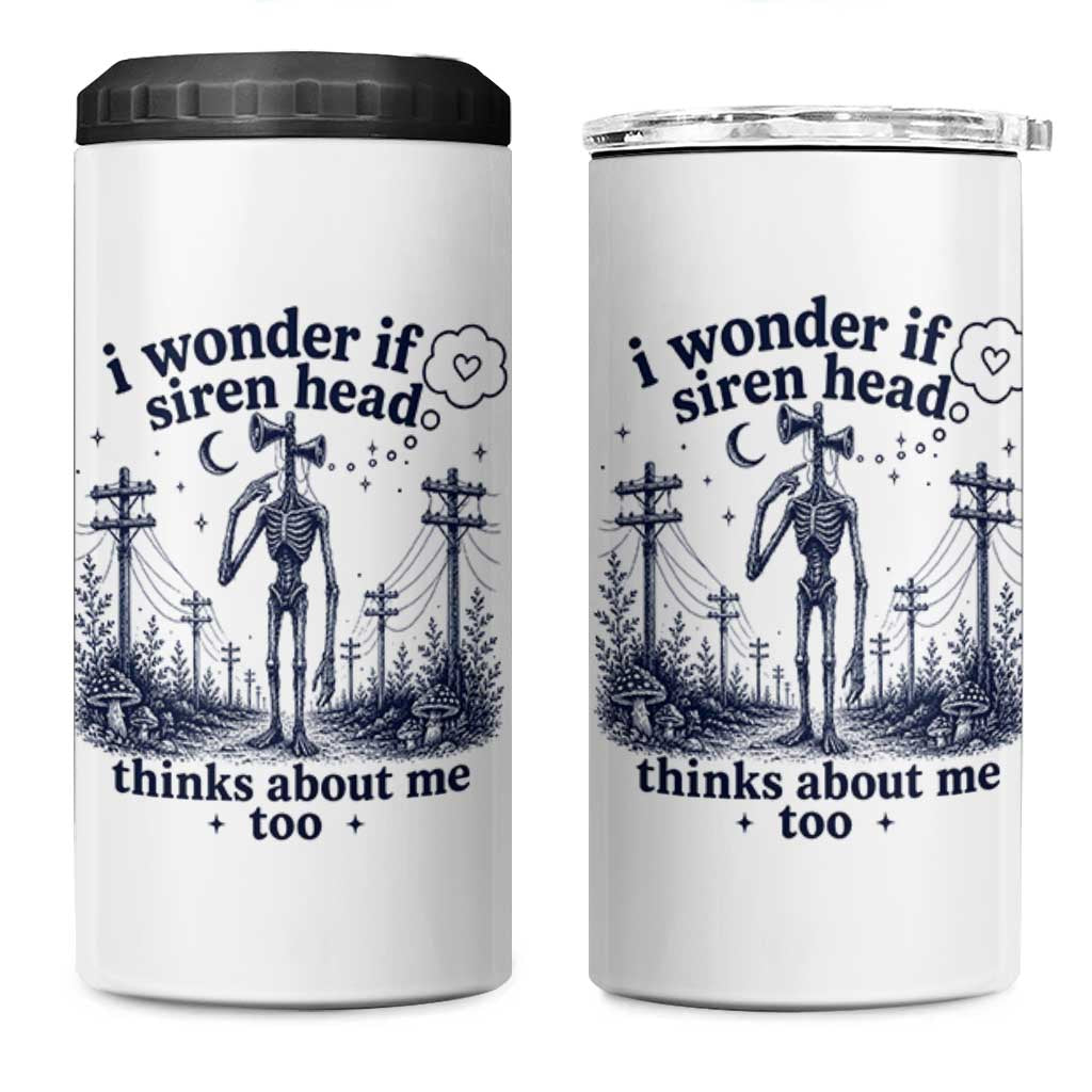 Funny Siren Head 4 in 1 Can Cooler Tumbler I Wonder If Siren Head Thinks About Me Too Weirdcore Cryptid Lovers