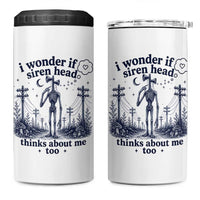 Funny Siren Head 4 in 1 Can Cooler Tumbler I Wonder If Siren Head Thinks About Me Too Weirdcore Cryptid Lovers