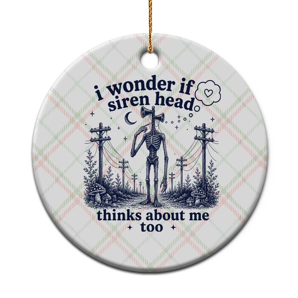 Funny Siren Head Ceramic Ornament I Wonder If Siren Head Thinks About Me Too Weirdcore Cryptid Lovers