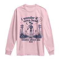 Funny Siren Head Long Sleeve Shirt I Wonder If Siren Head Thinks About Me Too Weirdcore Cryptid Lovers
