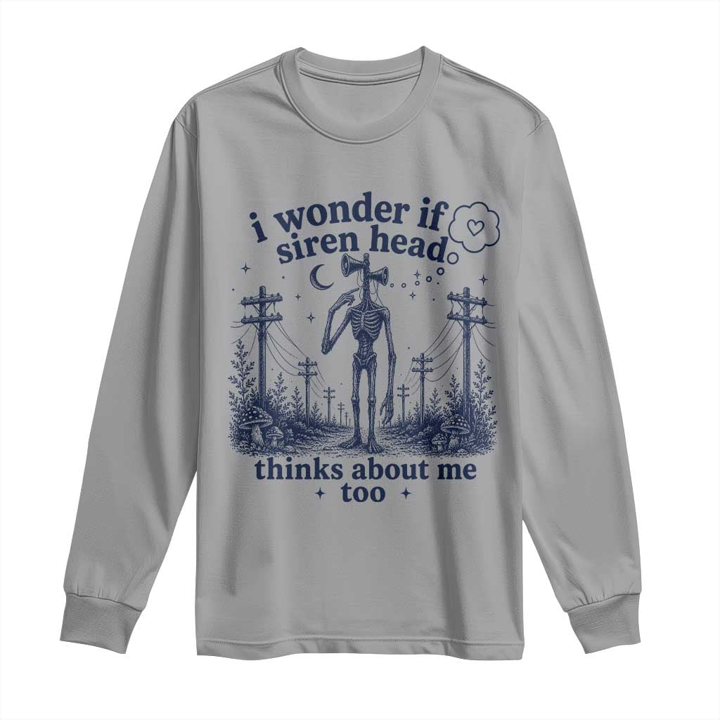 Funny Siren Head Long Sleeve Shirt I Wonder If Siren Head Thinks About Me Too Weirdcore Cryptid Lovers