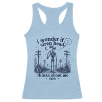 Funny Siren Head Racerback Tank Top I Wonder If Siren Head Thinks About Me Too Weirdcore Cryptid Lovers
