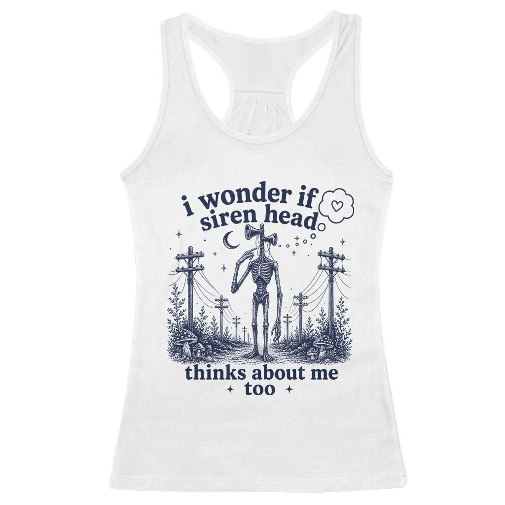 Funny Siren Head Racerback Tank Top I Wonder If Siren Head Thinks About Me Too Weirdcore Cryptid Lovers