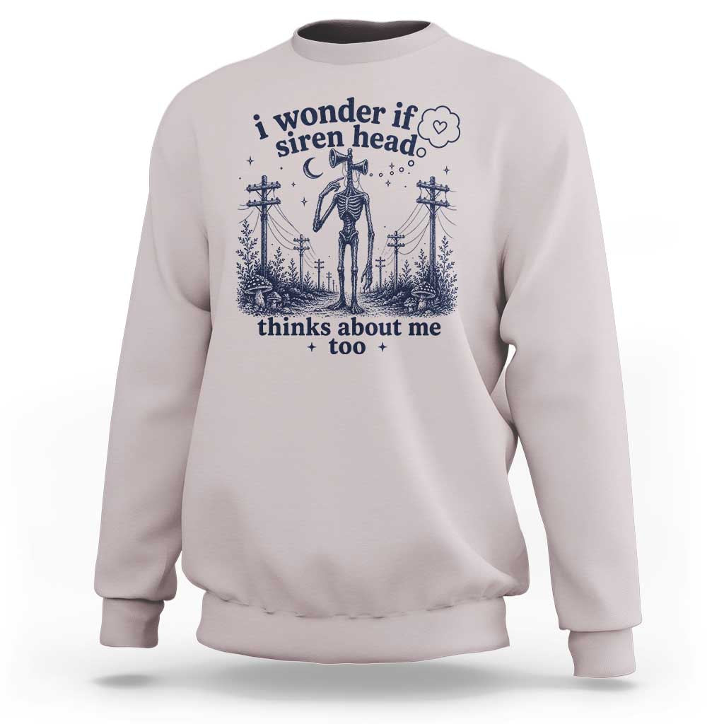 Funny Siren Head Sweatshirt I Wonder If Siren Head Thinks About Me Too Weirdcore Cryptid Lovers