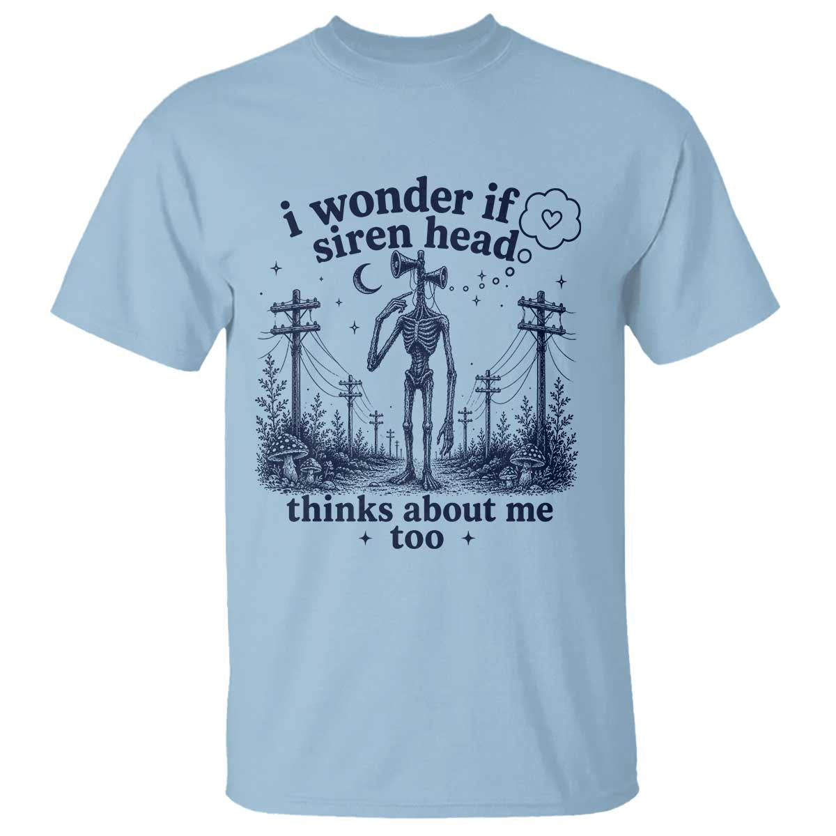 Funny Siren Head T Shirt I Wonder If Siren Head Thinks About Me Too Weirdcore Cryptid Lovers