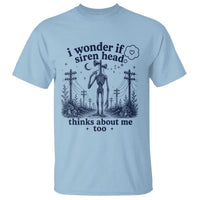 Funny Siren Head T Shirt I Wonder If Siren Head Thinks About Me Too Weirdcore Cryptid Lovers