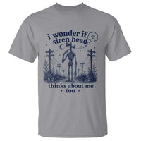 Funny Siren Head T Shirt I Wonder If Siren Head Thinks About Me Too Weirdcore Cryptid Lovers