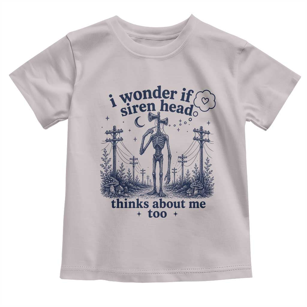 Funny Siren Head Toddler T Shirt I Wonder If Siren Head Thinks About Me Too Weirdcore Cryptid Lovers