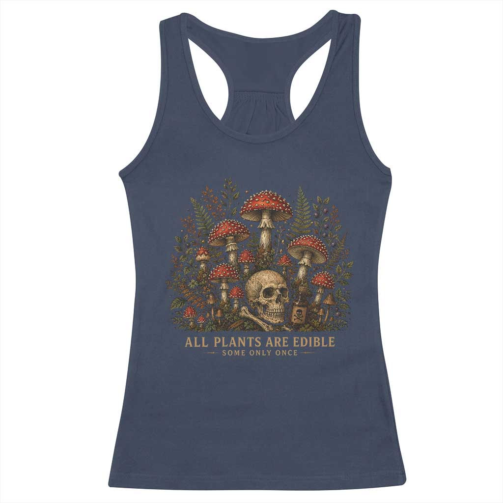 All Plants Are Edible Some Only Once Racerback Tank Top Vintage Mushroom Skull Gothic Plant Lover