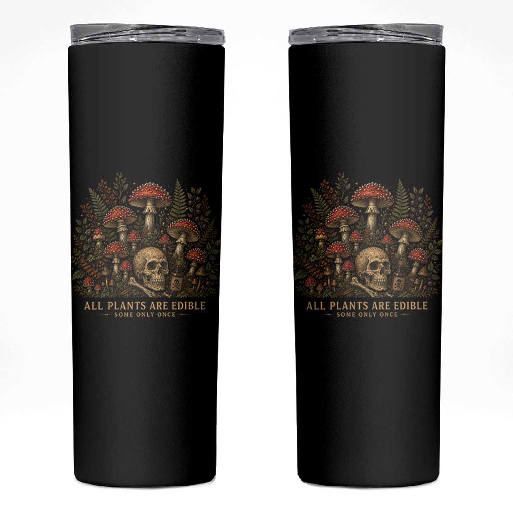 All Plants Are Edible Some Only Once Skinny Tumbler Vintage Mushroom Skull Gothic Plant Lover
