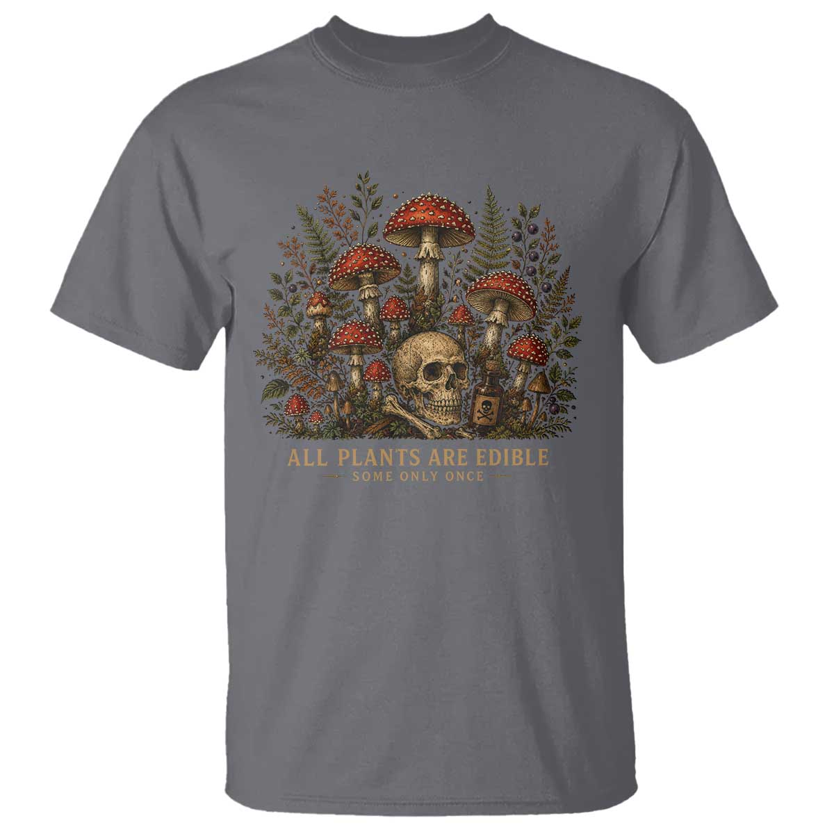 All Plants Are Edible Some Only Once T Shirt Vintage Mushroom Skull Gothic Plant Lover