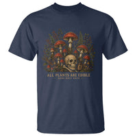All Plants Are Edible Some Only Once T Shirt Vintage Mushroom Skull Gothic Plant Lover