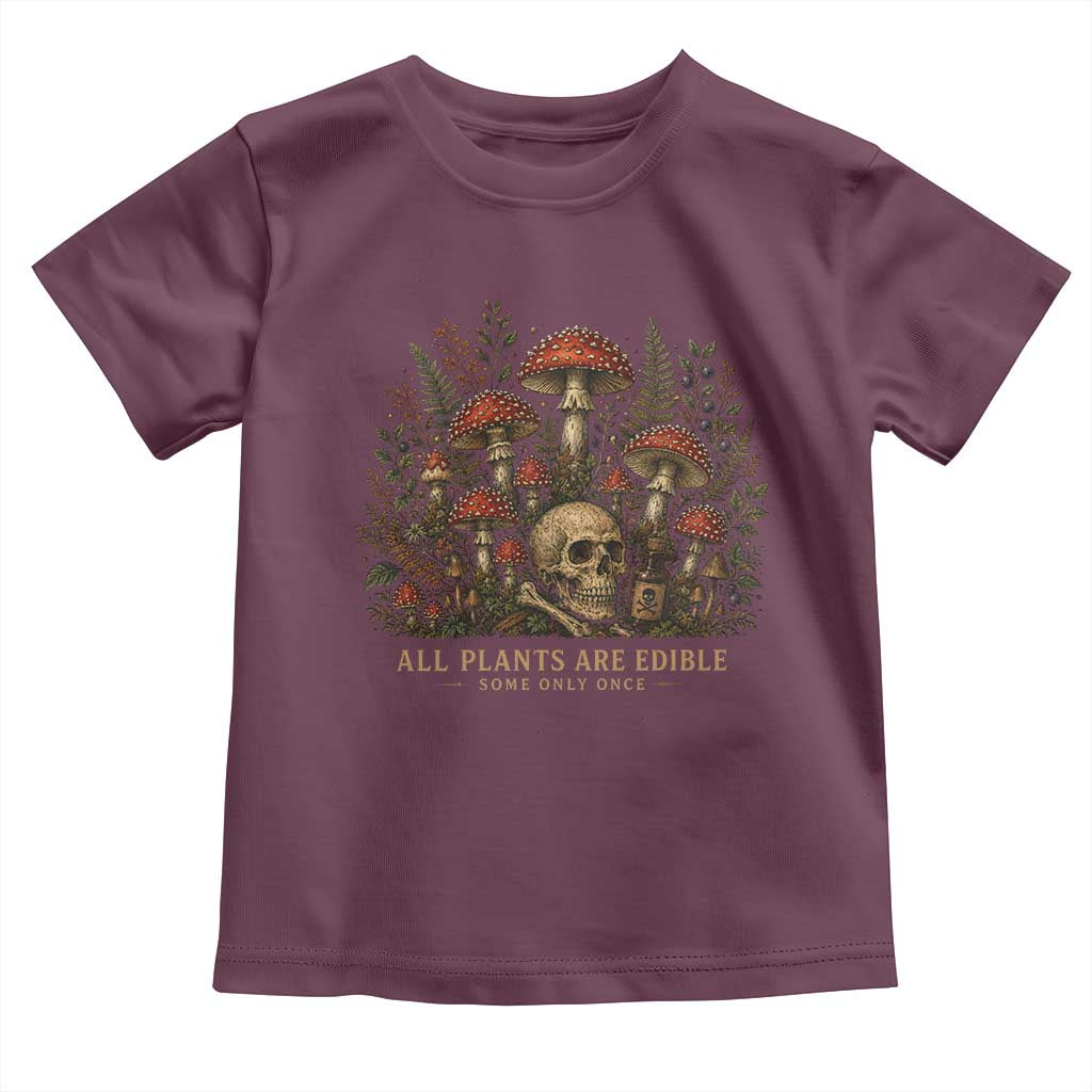 All Plants Are Edible Some Only Once Toddler T Shirt Vintage Mushroom Skull Gothic Plant Lover
