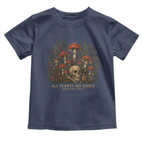 All Plants Are Edible Some Only Once Toddler T Shirt Vintage Mushroom Skull Gothic Plant Lover
