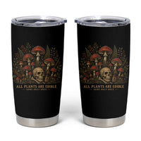 All Plants Are Edible Some Only Once Tumbler Cup Vintage Mushroom Skull Gothic Plant Lover
