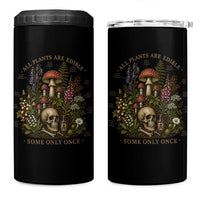 All Plants Are Edible Some Only Once 4 in 1 Can Cooler Tumbler Vintage Botanical Mushroom Skull Gothic Plant Lover
