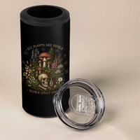 All Plants Are Edible Some Only Once 4 in 1 Can Cooler Tumbler Vintage Botanical Mushroom Skull Gothic Plant Lover