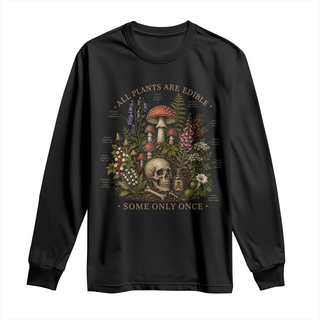 All Plants Are Edible Some Only Once Long Sleeve Shirt Vintage Botanical Mushroom Skull Gothic Plant Lover