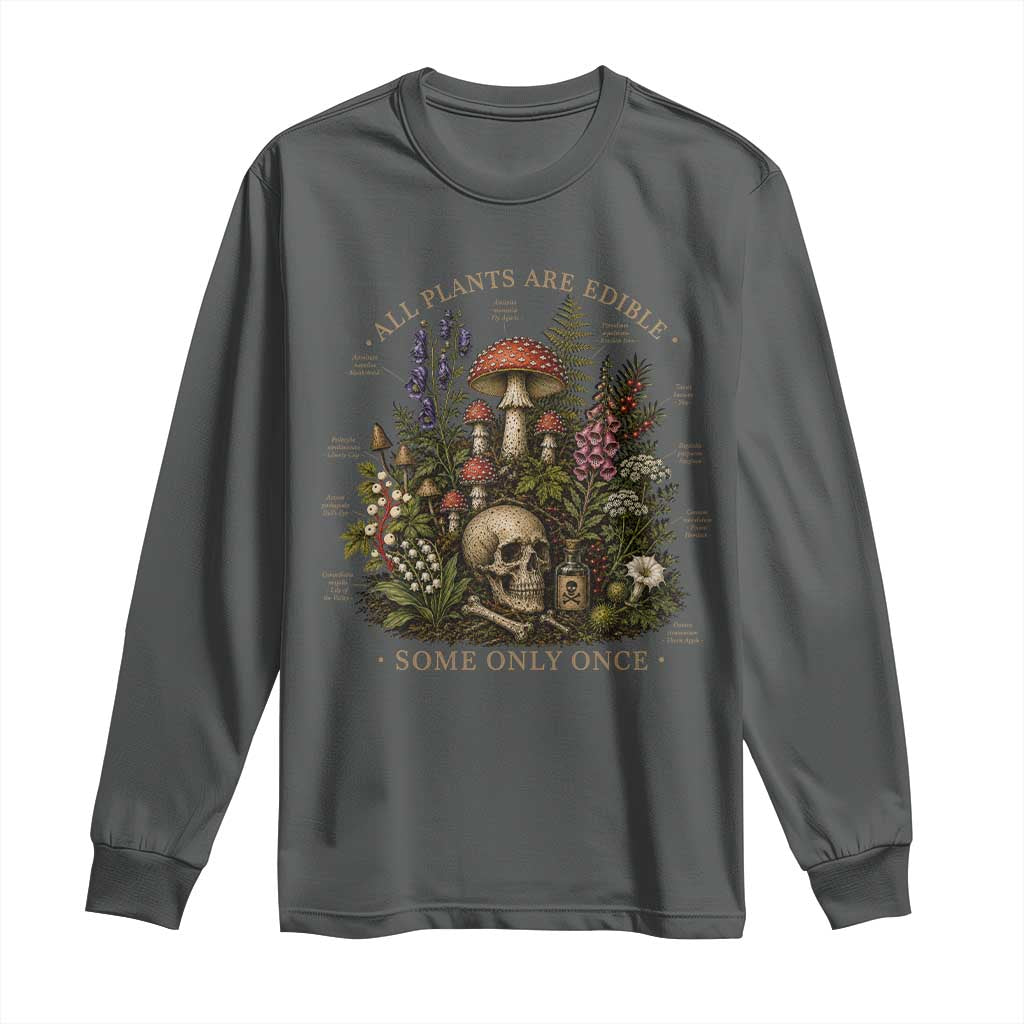 All Plants Are Edible Some Only Once Long Sleeve Shirt Vintage Botanical Mushroom Skull Gothic Plant Lover