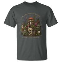 All Plants Are Edible Some Only Once T Shirt Vintage Botanical Mushroom Skull Gothic Plant Lover