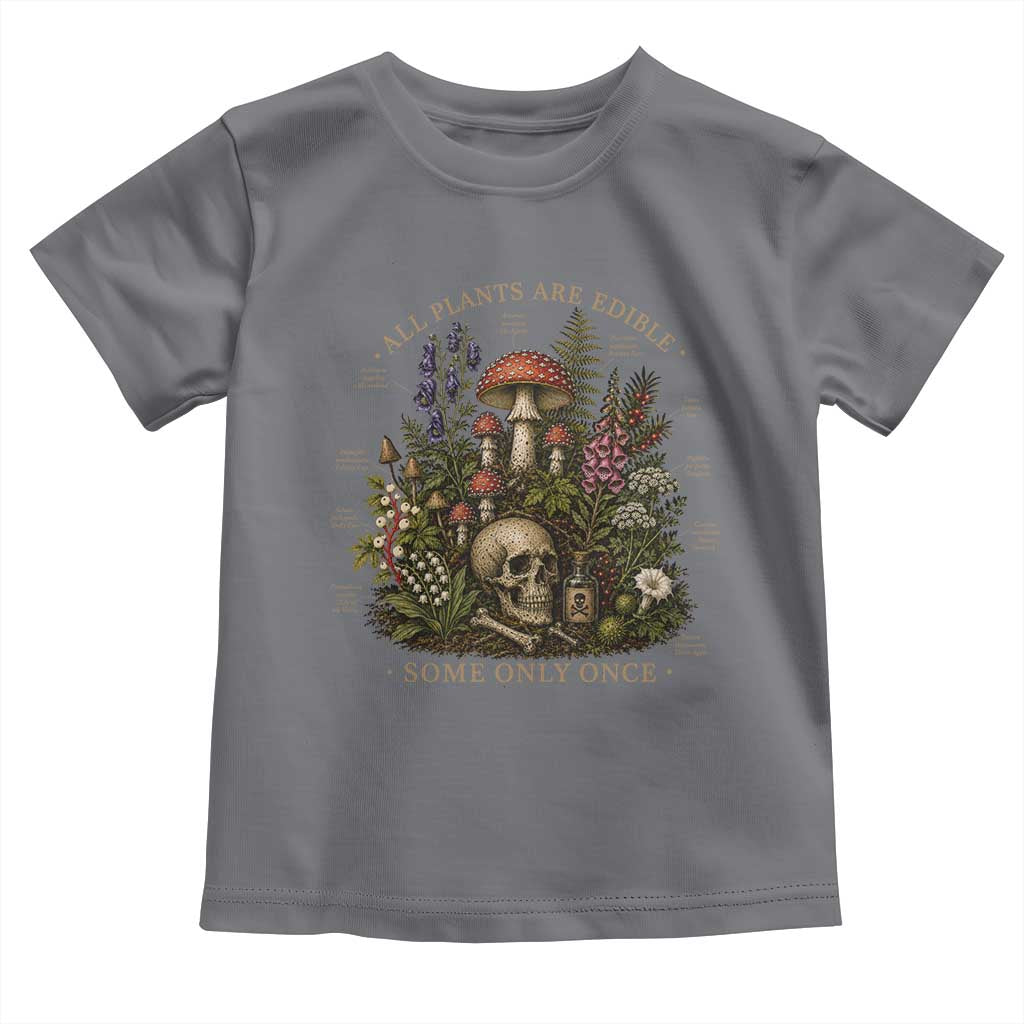 All Plants Are Edible Some Only Once Toddler T Shirt Vintage Botanical Mushroom Skull Gothic Plant Lover