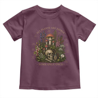 All Plants Are Edible Some Only Once Toddler T Shirt Vintage Botanical Mushroom Skull Gothic Plant Lover