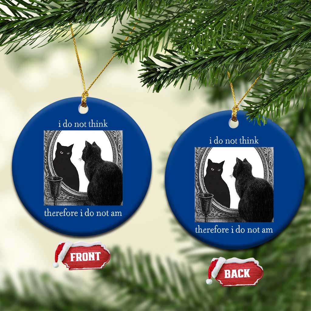 Funny Cat Ceramic Ornament I Do Not Think Therefore I Do Not Am Goth Emo Grunge Witchy - Wonder Print Shop