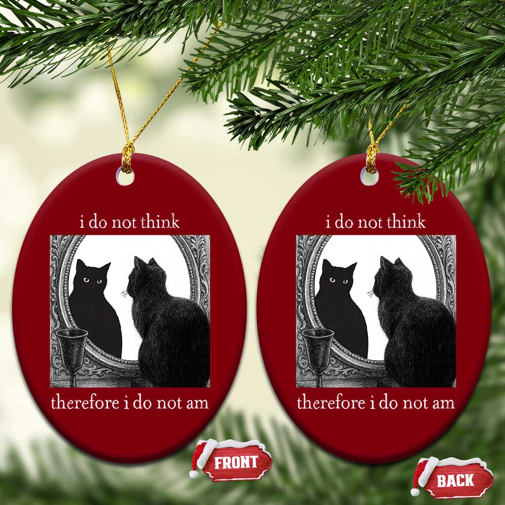 Funny Cat Ceramic Ornament I Do Not Think Therefore I Do Not Am Goth Emo Grunge Witchy - Wonder Print Shop