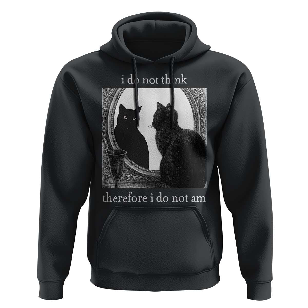 Funny Cat Hoodie I Do Not Think Therefore I Do Not Am Goth Emo Grunge Witchy - Wonder Print Shop