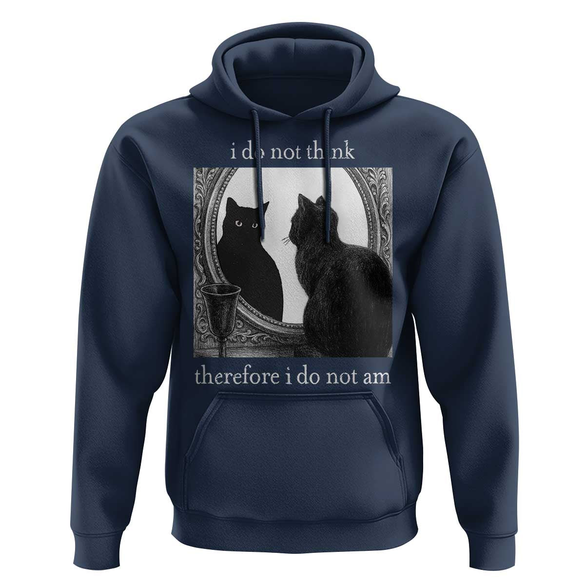 Funny Cat Hoodie I Do Not Think Therefore I Do Not Am Goth Emo Grunge Witchy - Wonder Print Shop