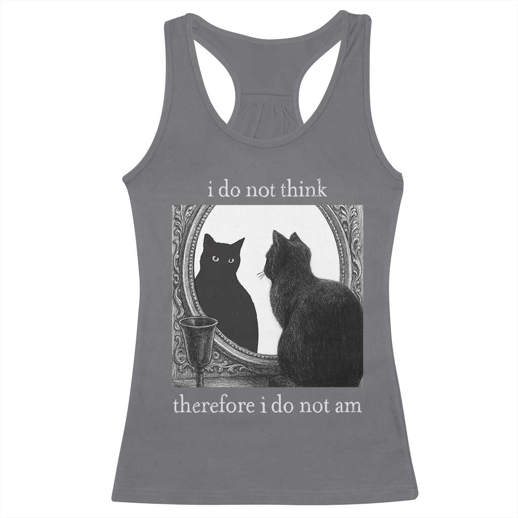 Funny Cat Racerback Tank Top I Do Not Think Therefore I Do Not Am Goth Emo Grunge Witchy - Wonder Print Shop