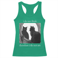 Funny Cat Racerback Tank Top I Do Not Think Therefore I Do Not Am Goth Emo Grunge Witchy - Wonder Print Shop