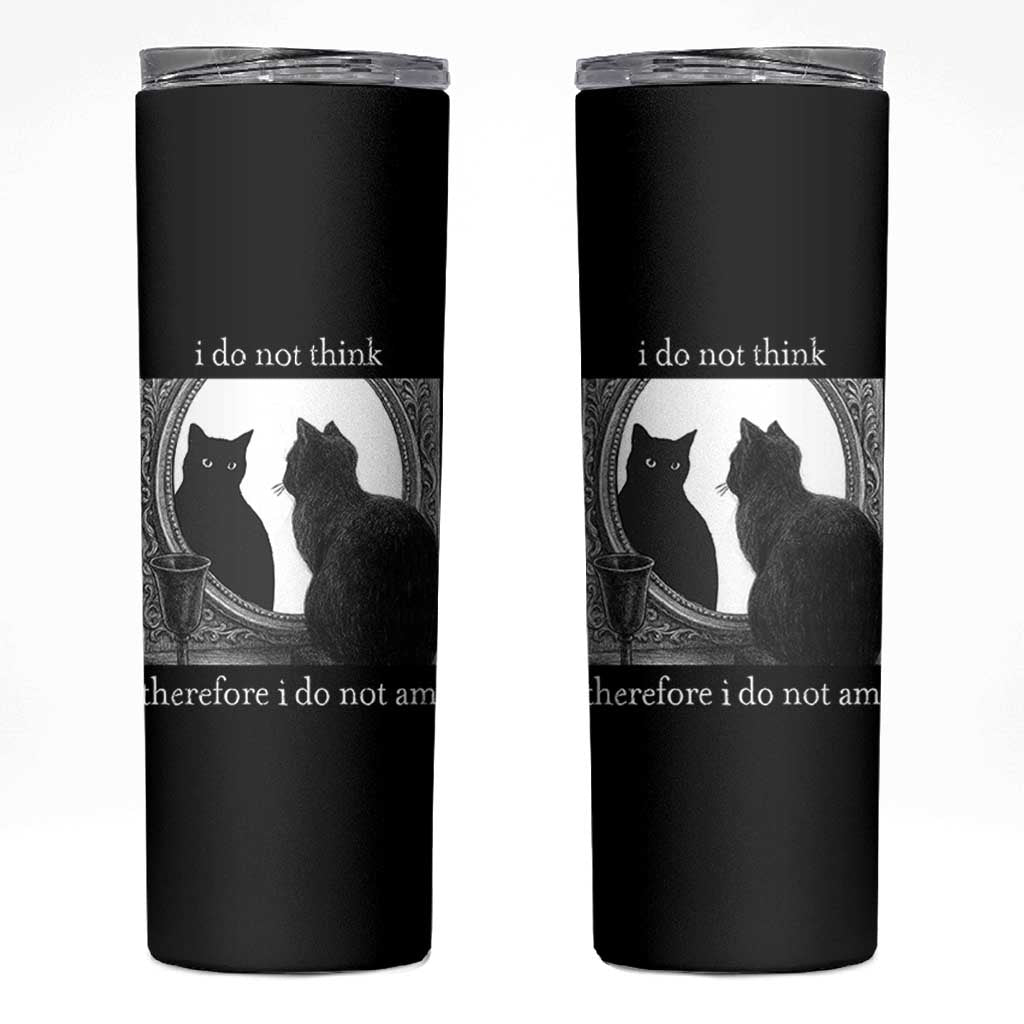 Funny Cat Skinny Tumbler I Do Not Think Therefore I Do Not Am Goth Emo Grunge Witchy - Wonder Print Shop