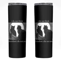 Funny Cat Skinny Tumbler I Do Not Think Therefore I Do Not Am Goth Emo Grunge Witchy - Wonder Print Shop