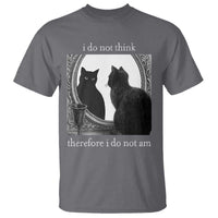Funny Cat T Shirt I Do Not Think Therefore I Do Not Am Goth Emo Grunge Witchy - Wonder Print Shop
