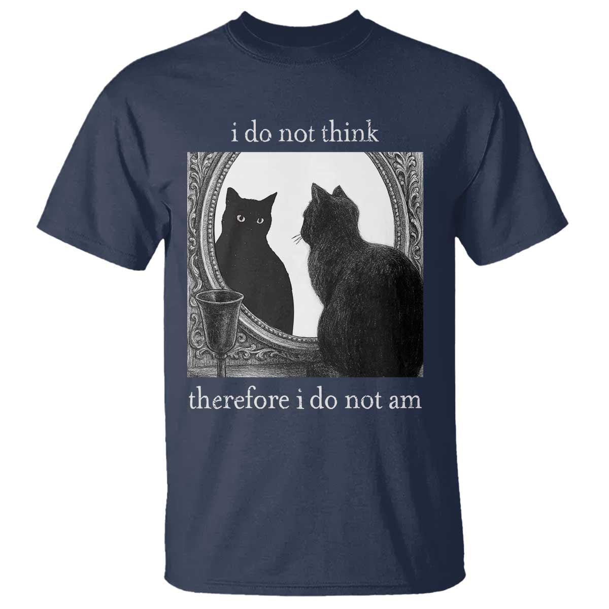 Funny Cat T Shirt I Do Not Think Therefore I Do Not Am Goth Emo Grunge Witchy - Wonder Print Shop