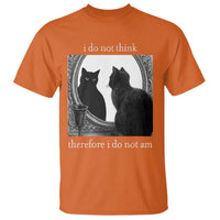 Funny Cat T Shirt I Do Not Think Therefore I Do Not Am Goth Emo Grunge Witchy - Wonder Print Shop