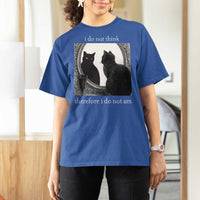 Funny Cat T Shirt For Women I Do Not Think Therefore I Do Not Am Goth Emo Grunge Witchy - Wonder Print Shop