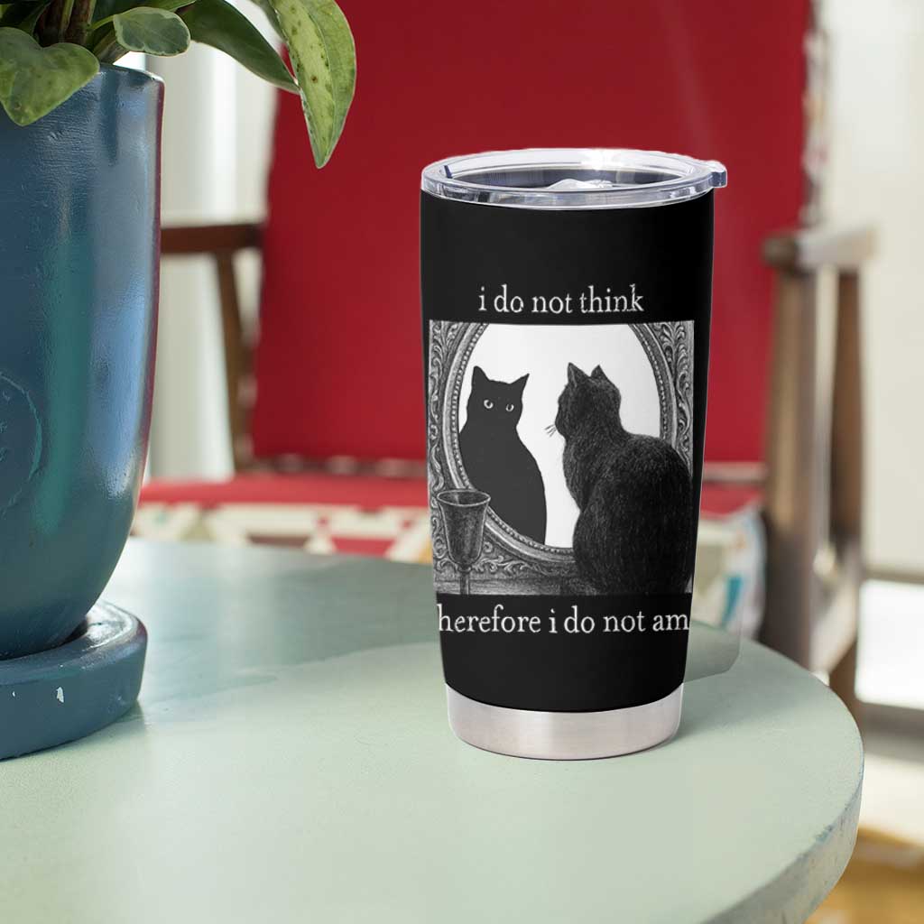 Funny Cat Tumbler Cup I Do Not Think Therefore I Do Not Am Goth Emo Grunge Witchy - Wonder Print Shop