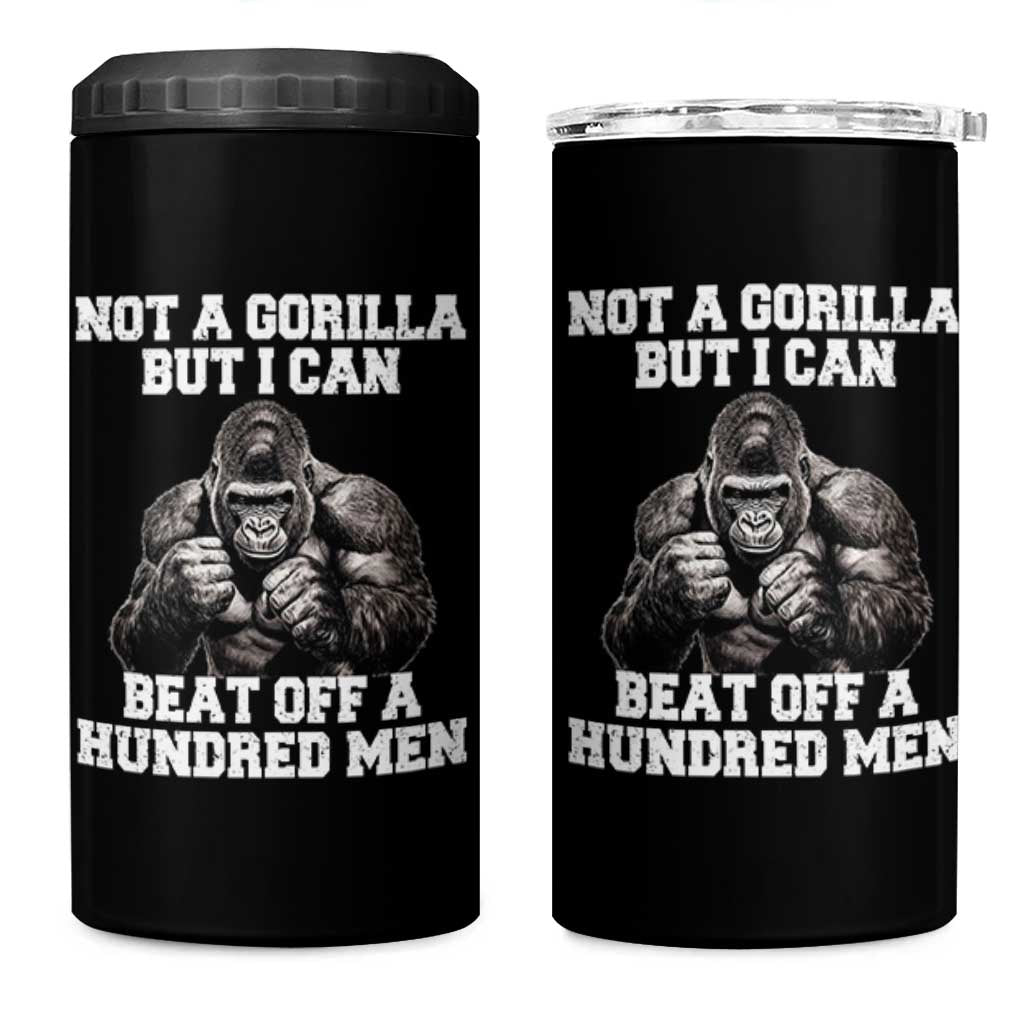 Funny Internet Meme 4 in 1 Can Cooler Tumbler Not A Gorilla But I Can Beat Off 100 Men - Wonder Print Shop