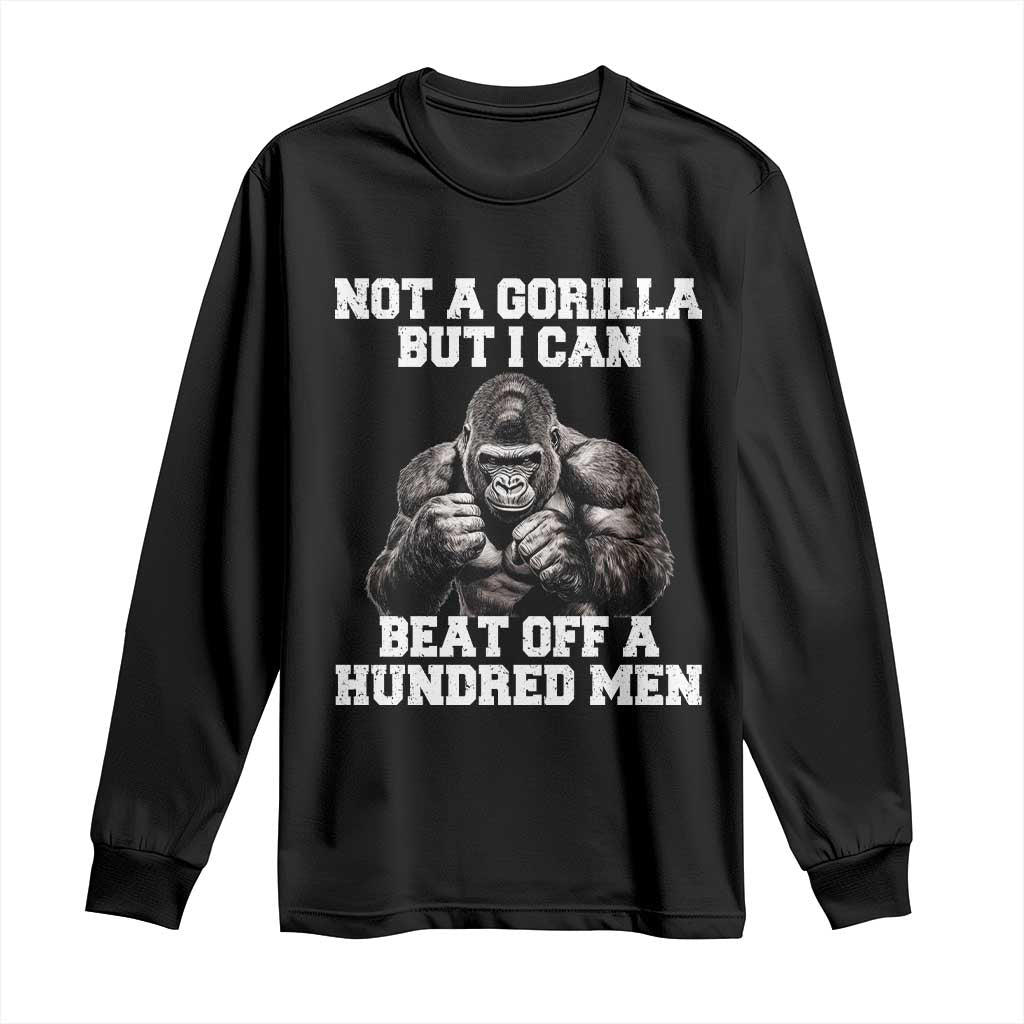 Funny Internet Meme Long Sleeve Shirt Not A Gorilla But I Can Beat Off 100 Men - Wonder Print Shop
