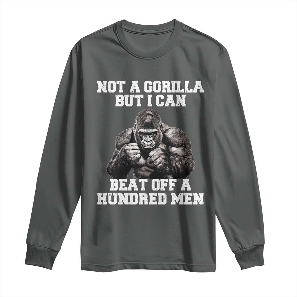 Funny Internet Meme Long Sleeve Shirt Not A Gorilla But I Can Beat Off 100 Men - Wonder Print Shop